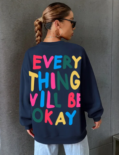 Everything Will Be Okay Sweatshirt