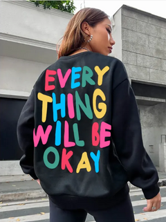 Everything Will Be Okay Sweatshirt